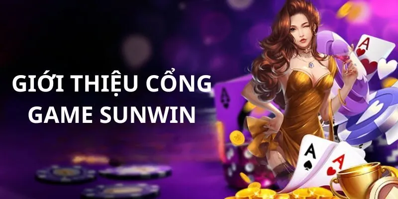 Sunwin - Cổng Game Bài Đổi Thưởng Phải Chơi Năm 2025 1 sunwin-gioi-thieu